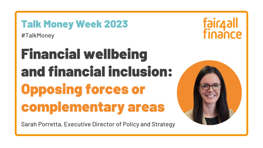 Financial wellbeing and financial inclusion: Opposing forces or complementary areas